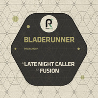 Bladerunner - Late Night Caller / Fusion