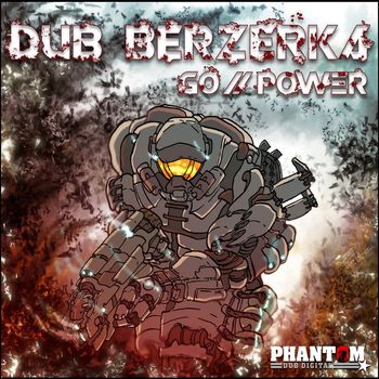 Dub Berzerka - Go / Power