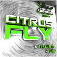 Citrusfly - I'll Kill Ya / Win
