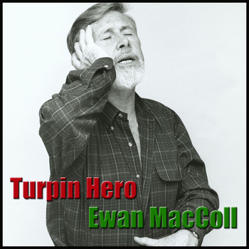 Ewan MacColl - Turpin Hero