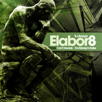 Elabor8 - Can't Decide / For Money's Sake