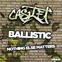 Casket - Ballistic / Nothing Else Matters