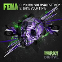 Fena - You do not understand/Take your time