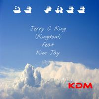Jerry C King (Kingdom) feat Kim Jay - Be Free