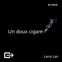 Larry Lan - Un Doux Cigare
