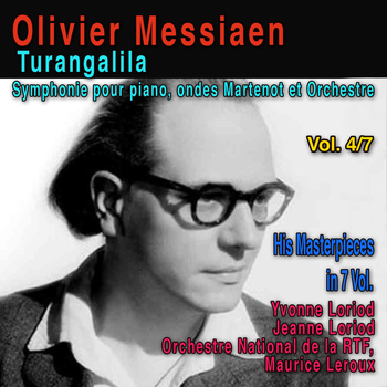 Yvonne Loriod - Olivier Messiaen, Vol. 4/7: Turangalila, Symphonie pour piano, ondes Martenot et orchestre (1948)