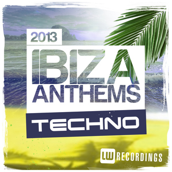 Various Artists - Ibiza Summer 2013 Anthems: Techno