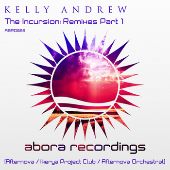 Kelly Andrew - The Incursion: Remixes Part 1