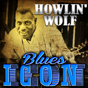 Howlin' Wolf - Blues Icon: Howlin' Wolf