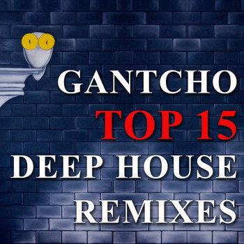 Gantcho - Top 15 Deep House Remixes