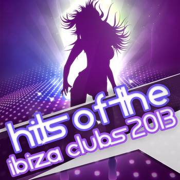 Various Artists - Hits of the Ibiza Clubs 2013
