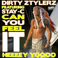 Dirty Ztylerz Feat. Stay-C - Can You Feel It Heeeey Yoooo