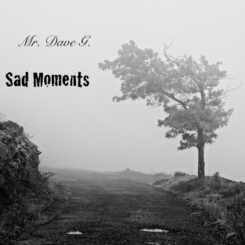 Mr. Dave G. - Sad Moments