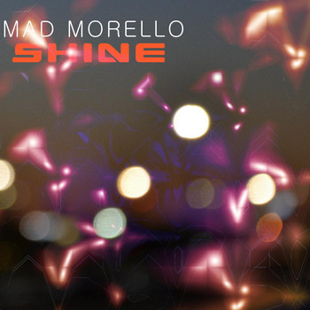 Mad Morello - Shine