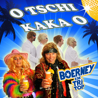 Boerney & die Tri Tops - O Tschi Kaka O