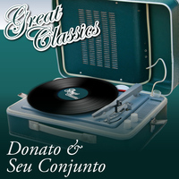 Donato & Seu Conjunto - Great Classics