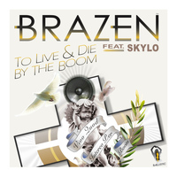 Brazen - To Live & Die By the Boom