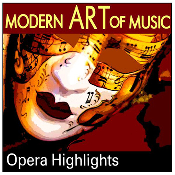 Various Artists - Modern Art of Music: Opera Highlights