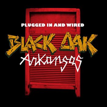 Black Oak Arkansas - Plugged In And Wired