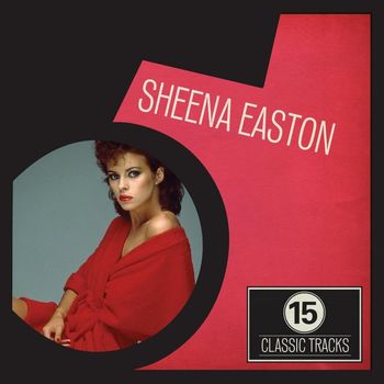 Sheena Easton - 15 Classic Tracks: Sheena Easton