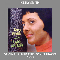 Keely Smith - I Wish You Love (Original Album Plus Bonus Tracks 1957)