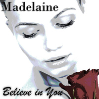 Madelaine - Believe in You
