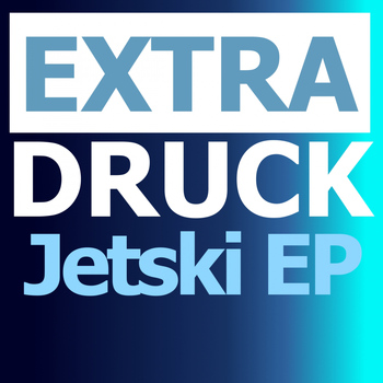 ExtraDruck - Jetski Ep