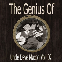 Uncle Dave Macon - The Genius of Uncle Dave Macon Vol 02