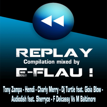 Dj E-Flau! - Replay Compilation (Mixed By DJ E-Flau)