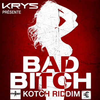 Krys - Bad Bitch (Kotch Riddim [Explicit])