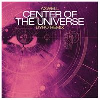 Axwell - Center of the Universe (Remixes)