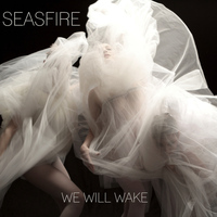 Seasfire - We Will Wake