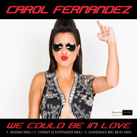 Carol Fernandez - We Could Be In Love