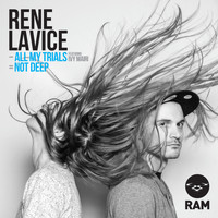 Rene LaVice - All My Trials / Not Deep