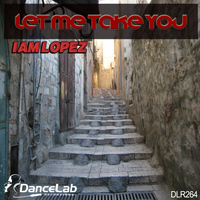 IAMLOPEZ - Let Me Take You