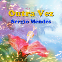 Sergio Mendes - Outra Vez