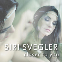 Siri Svegler - Closer To You