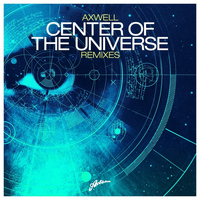 Axwell - Center Of The Universe (Remixes)