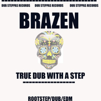 Brazen - True Dub With A Step