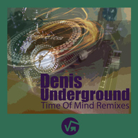 Denis Underground - Time Of Mind Remixes