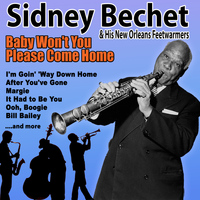 Sidney Bechet And His New Orleans Feetwarmers - Baby Won't You Please Come Home