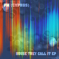 PM (CYPRUS) - House They Call It
