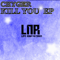 Chyger - Kill You