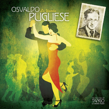 Osvaldo Pugliese - The Masters of Tango: Osvaldo Pugliese, La Yumba