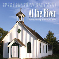 The Singers - Minnesota Choral Artists & Matthew Culloton - At the River