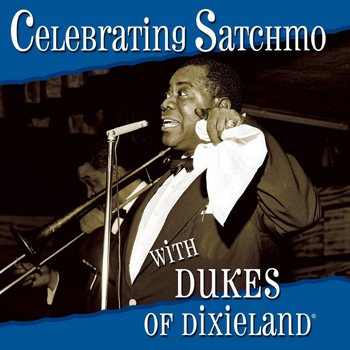 Dukes of Dixieland - Celebrating Satchmo