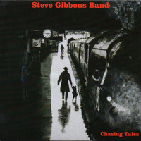 Steve Gibbons Band - Chasing Tales