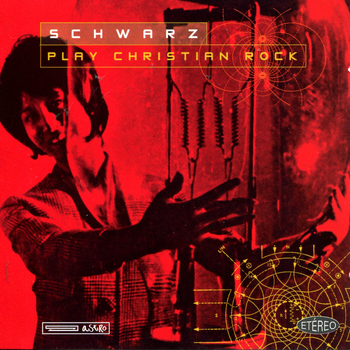 Schwarz - Play Christian Rock