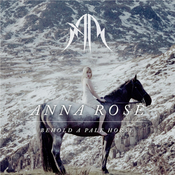 Anna Rose - Behold a Pale Horse