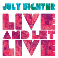 July Fighter - Live and Let Live